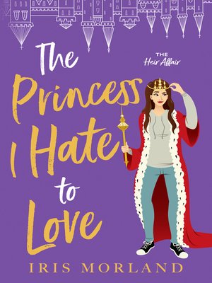 cover image of The Princess I Hate to Love